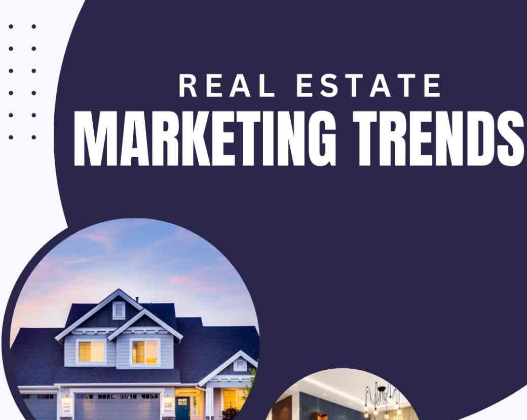 Real Estate Marketing Trends